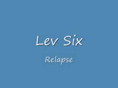 Lev Six - Relapse