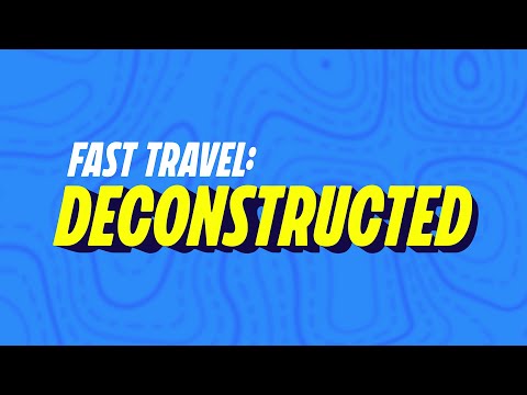 Fast Travel: Deconstructed