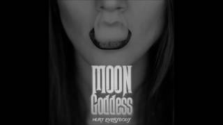 Hurt Everybody - Moon Goddess (Original Version)