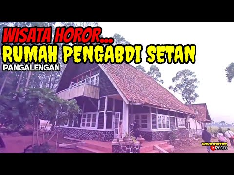 RUMAH PENGABDI SETAN DI PANGALENGAN | WISATA HOROR PANGALENGAN