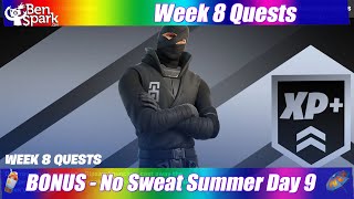 How To Complete All Week 8 Quests - Easy Location Guide - BONUS - Day 9 No Sweat Quest! - Fortnite