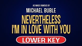 Michael Buble - Nevertheless I&#39;m In Love With You | Karaoke Lower Key