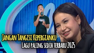 Download lagu Semua dibuat menangis saat peserta ini membawakan lagu 'jangan tangisi kepergianku' Lagu sedih 2025 mp3