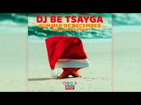 Dj Be Tsayga - Summer of december (Amapiano Mix 2021)