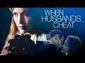 When Husbands Cheat DRAMA Full Movie In English