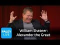 William Shatner - Training for Alexander the Great (Paley Center, 2004)