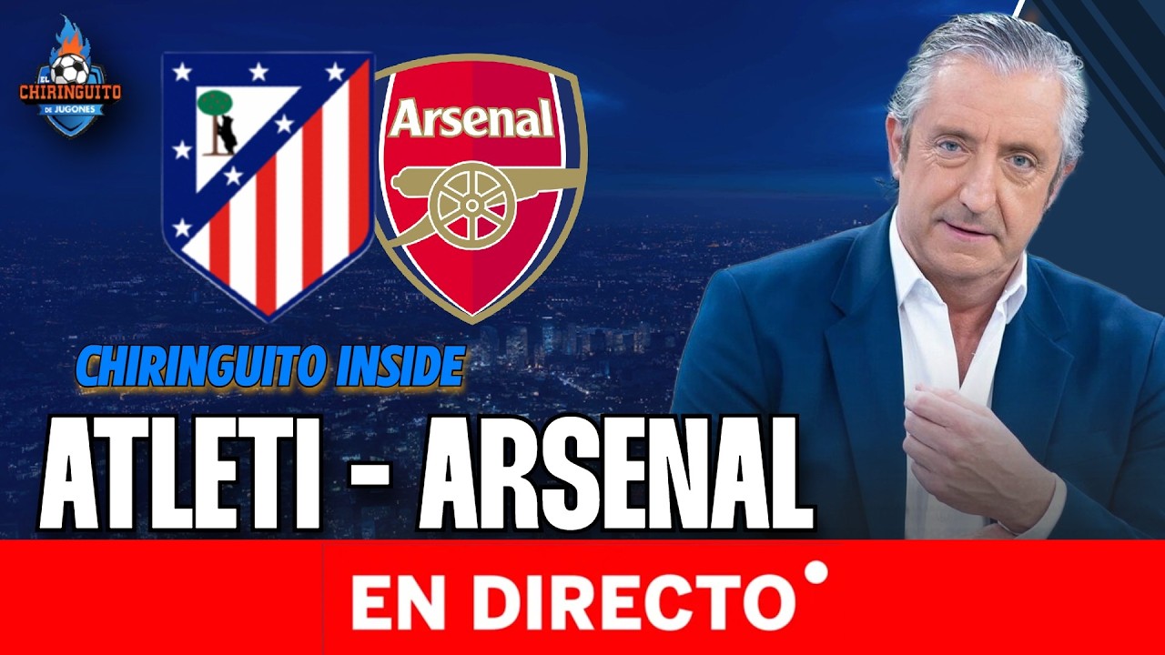 ATLETI - ARSENAL | UCL | Chiringuito Inside