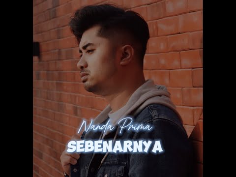 Nanda Prima - Sebenarnya (Official Vidio Lirik)