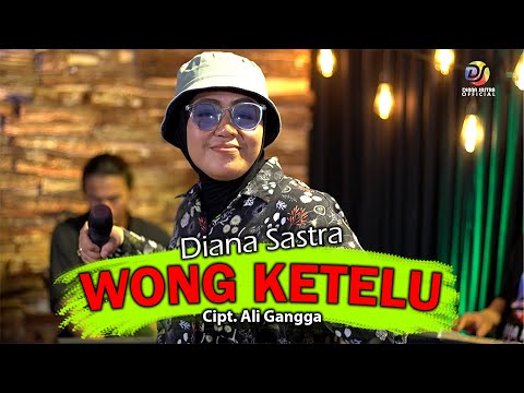 WONG KETELU - DIANA SASTRA ( Resiko dadi wong ketelu )