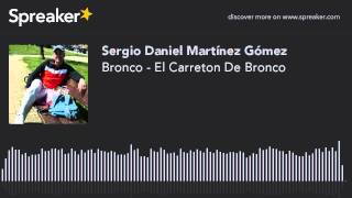 Bronco - El Carreton De Bronco (hecho con Spreaker)