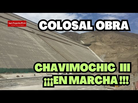 CHAVIMOCHIC, la colosal obra de ingeniería peruana, avanza su tercera etapa