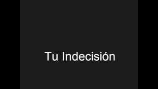 Tu Indecision - Gabriel Raymond. (Pedro Nel Isaza, autor)