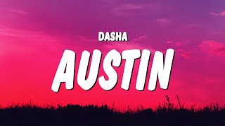 Dasha - Austin (Lyrics) did your boots stop working did your truck break down