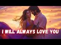 I Will Always Love You A Beautiful English Love Song Lyrics For The One Who Ll Always Have My