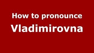 How to pronounce Vladimirovna