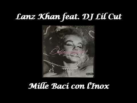 Testo - Mille Baci con l'Inox - Lanz Khan ft. DJ Lil Cut