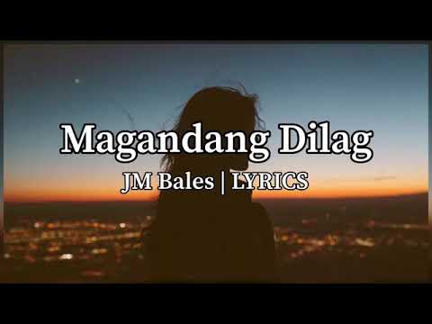 JM BALES - MAGANDANG DILAG (LYRICS)