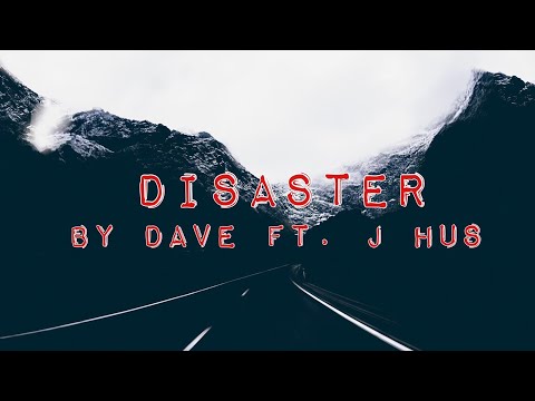Disaster - Dave Ft. J Hus (Lyrics)