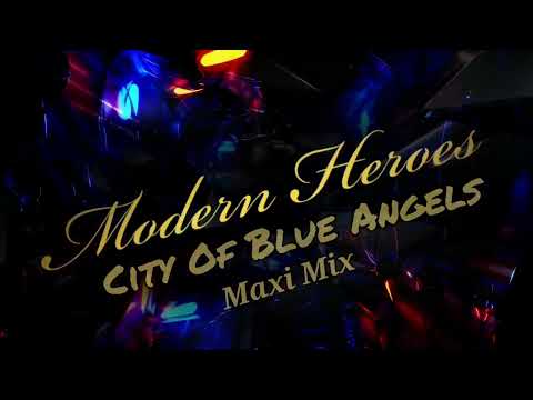 Modern Heroes - City Of Blue Angels (Maxi Mix)