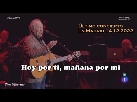 Joan Manuel Serrat - Hoy por tí, mañana por mí - Último concierto en Madrid canción a canción.