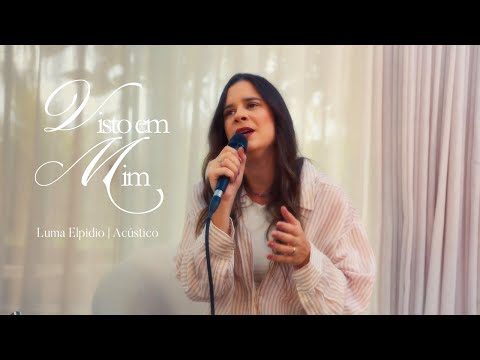Luma Elpidio - VISTO EM MIM (Acústico)