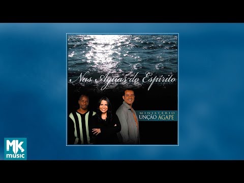 💿 Ministério Unção Ágape - Nas Águas do Espírito (CD COMPLETO)