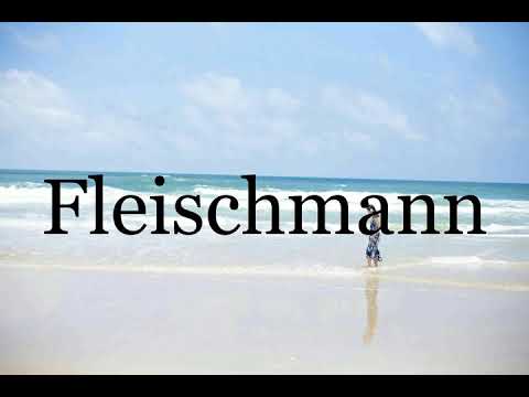 How To Pronounce Fleischmann🌈🌈🌈🌈🌈🌈Pronunciation Of Fleischmann