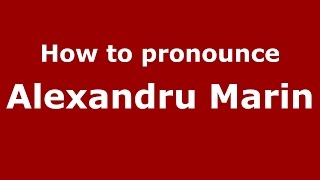 How to pronounce Alexandru Marin