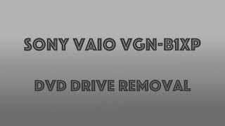 Sony Vaio VGN B1XP -  DVD drive removal