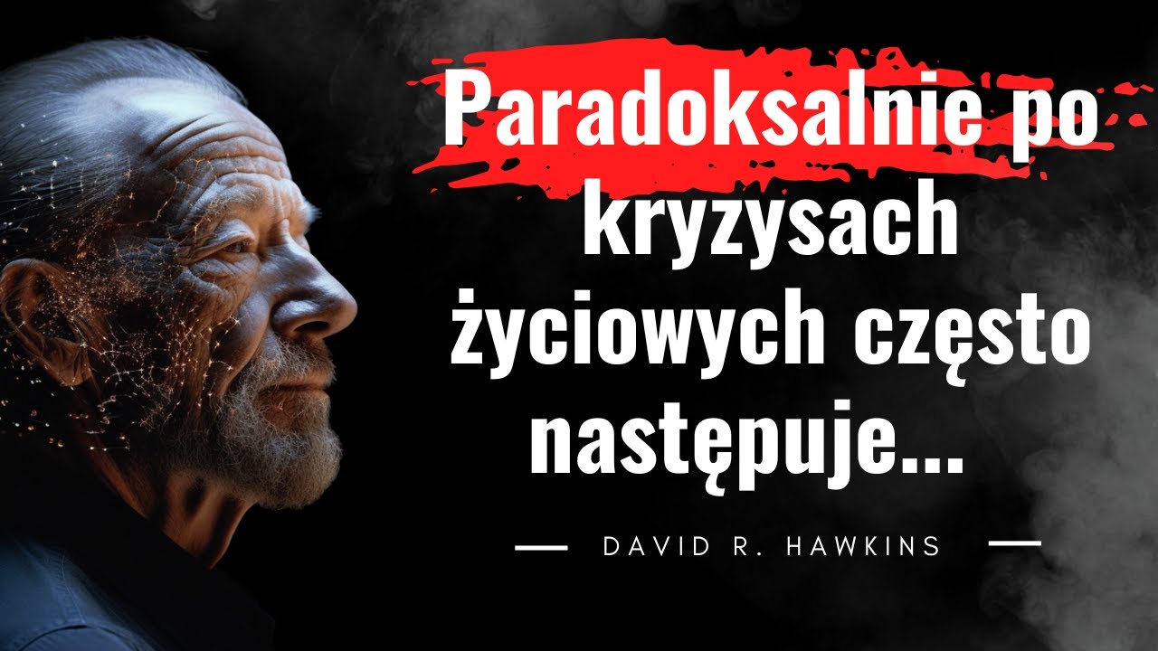 David Hawkins i jego technika uwalniania. Siła i moc. Cytaty psychiatry i  nauczyciela duchowego.