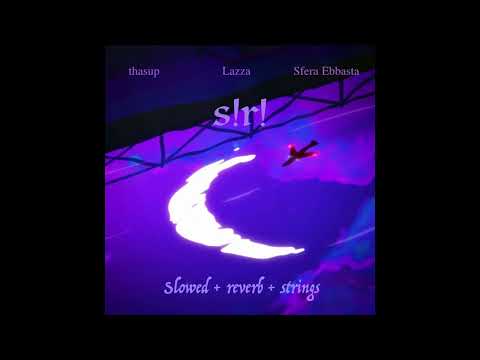 thasup, Lazza, Sfera Ebbasta - s!r! [slowed + reverb + strings] - made by Bor7o