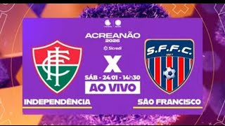 AO VIVO: INDEPENDÊNCIA X SÃO FRANCISCO | ACREAÑAO 2026 | 2ª RODADA  |  Afiliada RECORD