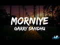 Morniye - Lyrics Video ( Still Here ) Punjabi Video Song 2023 | Garry Sandhu ft Manpreet Toor |