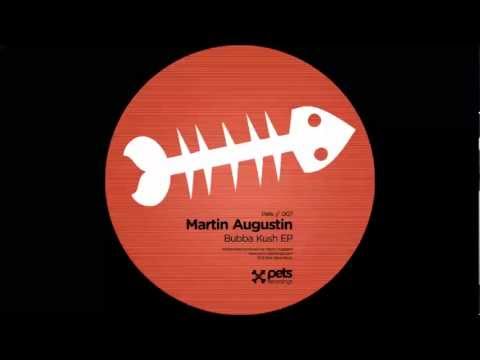 PETS007 (BUBBA KUSH EP): Martin Augustin - Bubba (Original Mix)