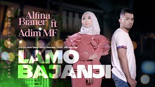 Download lagu Alfina Braner ft. Adim Mf - Lamo Bajanji mp3