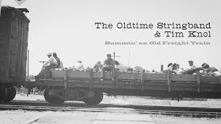 The Oldtime Stringband &amp; Tim Knol - Bummin&#39; an Old Freight Train (Lester Flatt / Earl Scruggs)