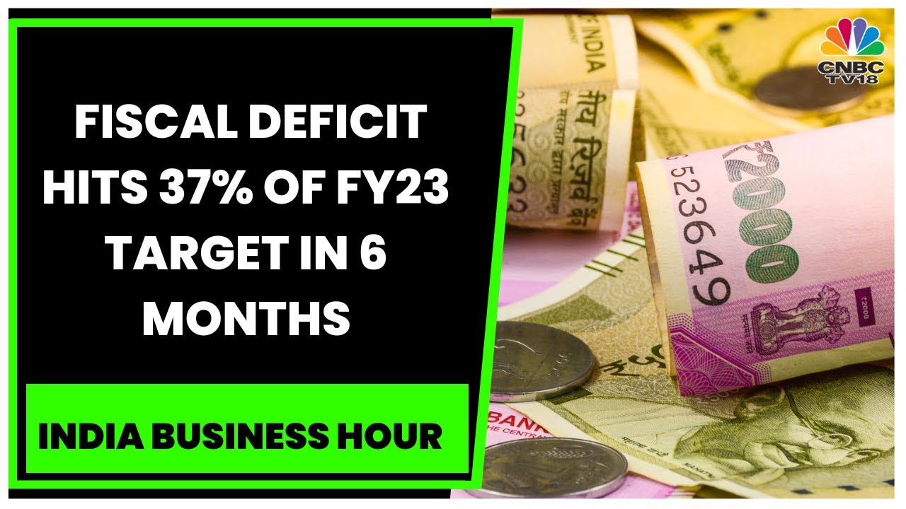 India's Fiscal Deficit Hits 37% Of FY23 Target In 6 Months | India Business Hour | CNBC-TV18