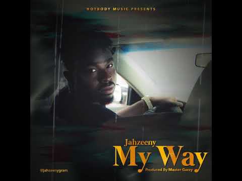 Jahzeeny My Way (Prod. by Mix Master Garzy)
