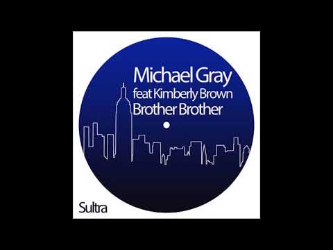 MICHAEL GRAY feat. KIMBERLY BROWN - brother brother 2019