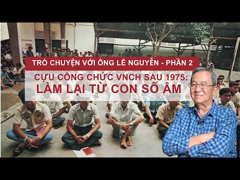 Chat with Mr. Le Nguyen - Part 2 | After 1975, rebuilding life from negative numbers