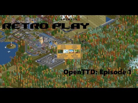 Retro Play: OpenTTD - Episode 001