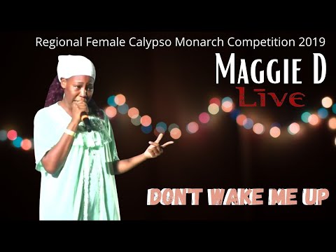 Maggie D - Don't Wake Me Up - Regional Female Calypso Monarch 2019