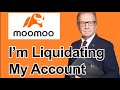 Why I'm Liquidating My moomoo Financial Account
