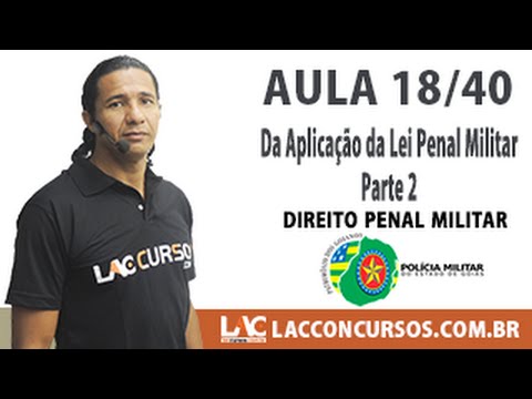 Aula 18/40 - Concurso PM GO 2016 - Da Aplicação da Lei Penal Militar   Parte 2
