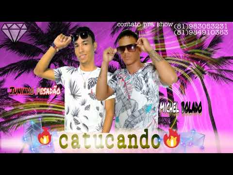 MC MICHEL BOLADO E JUNINHO PESADÃO FEAT MC DON JUAN - CATUCANDO