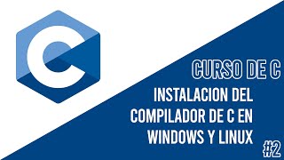INSTALACIÓN DE GCC (COMPILADOR DE C) EN WINDOWS (MINWG) Y LINUX | CURSO DE C #2