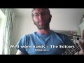 Well worn hands - The Editors