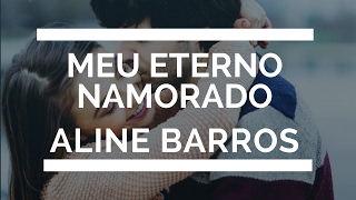 Meu Eterno Namorado - Aline Barros