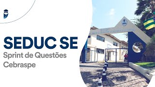 SEDUC SE: Sprint de Questões Cebraspe