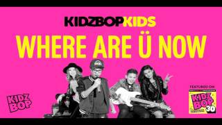 KIDZ BOP Kids - Where Are Ü Now (KIDZ BOP 30)